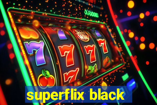 superflix black